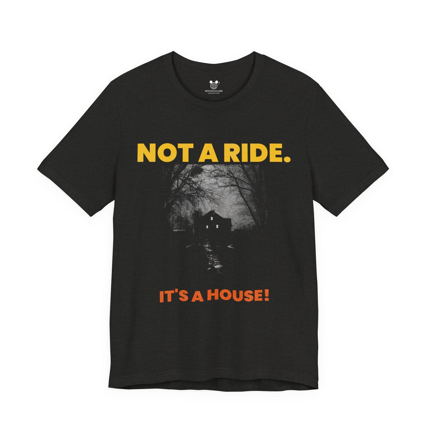 It’s Not a Ride, It’s a House – Creepy Haunted House Tee