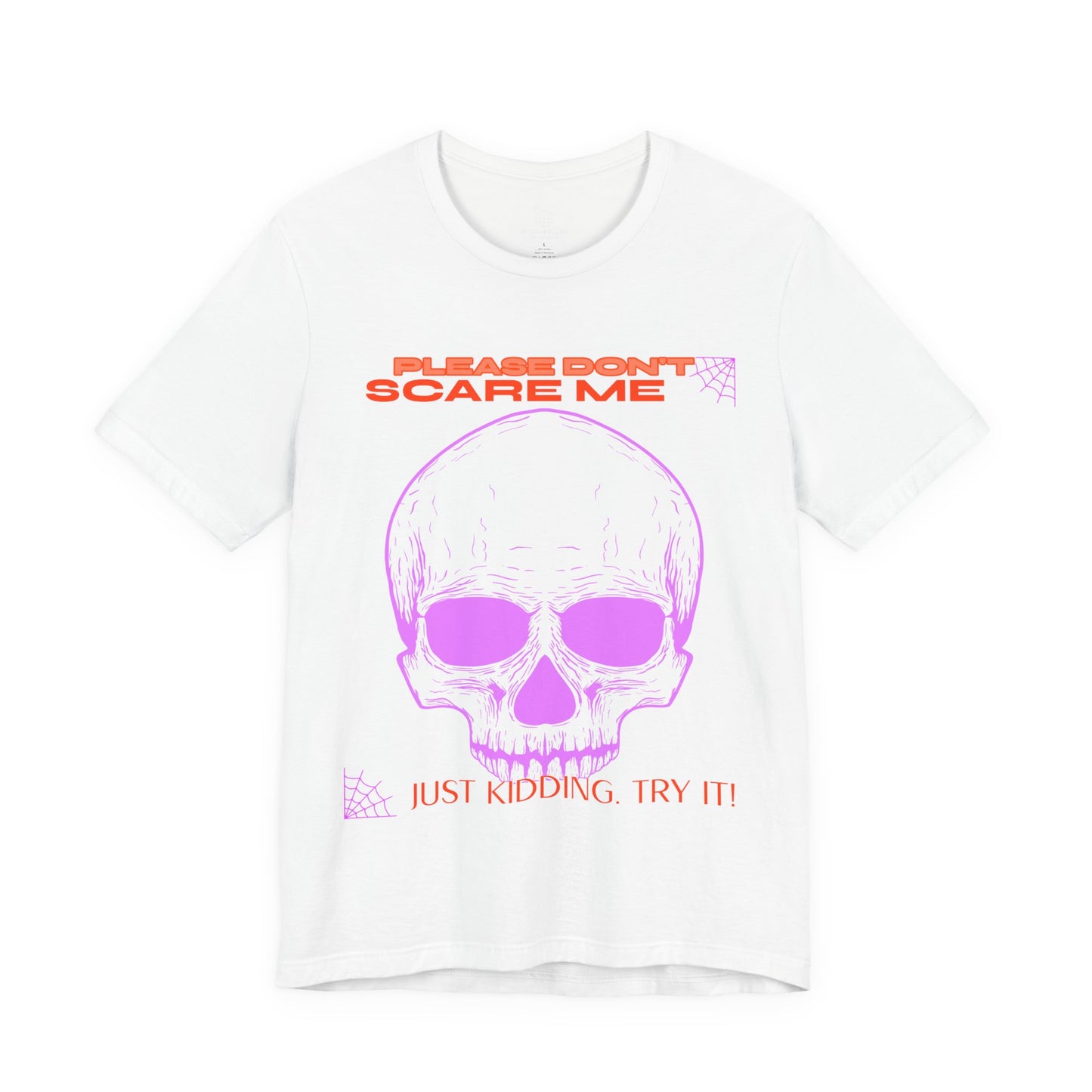 Please Don’t Scare Me... Just Kidding, Try It – Playful Skull & Spiders Tee