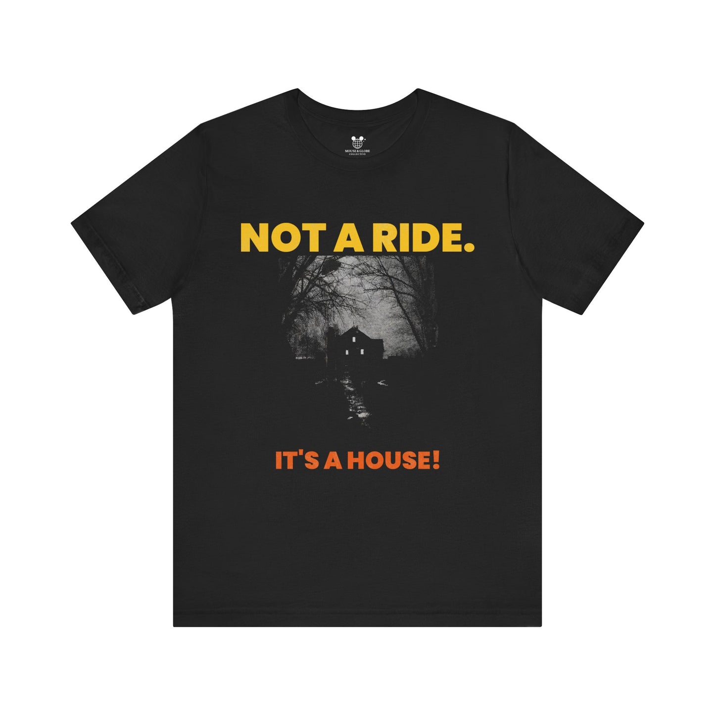 It’s Not a Ride, It’s a House – Creepy Haunted House Tee